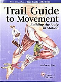 Trail Guide to Movement: Building the Body in Motion (Paperback)