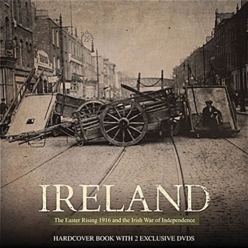 Ireland: The Easter Rising 1916 and the Irish War of Independence (Hardcover)