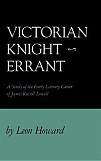 Victorian Knight-Errant: A Study of the Early Literary Career of James Russell Lowe (Hardcover, Revised)