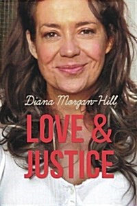 Love & Justice: A Compelling True Story of Triumph Over Tragedy (Paperback)