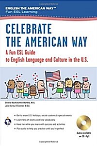 Celebrate the American Way: A Fun ESL Guide to English Language & Culture in the U.S. (Book + Audio) (Paperback)