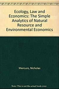 Ecology, Law and Economics: The Simple Analytics of Natural Resource and Environmental Economics (Paperback)