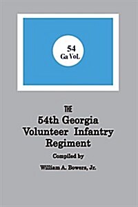 History of the 54th Regiment Georgia Volunteer Infantry Confederate States of America (Paperback)