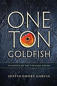 One Ton Goldfish: In Search of the Tangible Dream (Paperback)