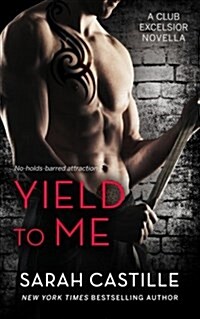 Yield to Me: Club Excelsior, #1 (Paperback)