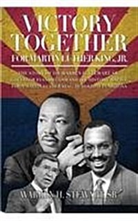 Victory Together for Martin Luther King, Jr.: The Story of Dr. Warren H. Stewart, Sr., Governor Evan Mecham and the Historic Battle for a Martin Luthe (Paperback)