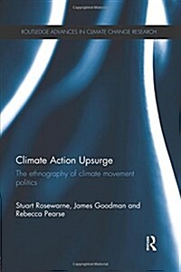 Climate Action Upsurge : The Ethnography of Climate Movement Politics (Paperback)