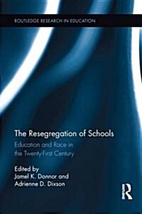 The Resegregation of Schools : Education and Race in the Twenty-First Century (Paperback)