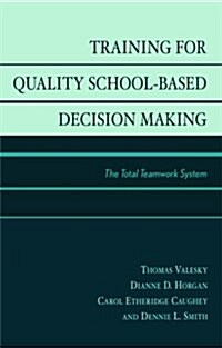 Training for Quality School-Based Decision Making: The Total Teamwork System (Paperback)