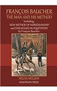 Fran?is Baucher: Including: New Method of Horsemanship & Dialogues on Equitation by Francois Baucher (Paperback)