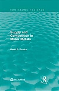 Supply and Competition in Minor Metals (Hardcover)