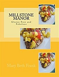 Millstone Manor: Gluten Free and Fabulous (Paperback)