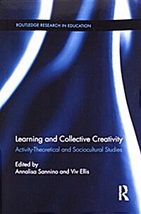 Learning and Collective Creativity : Activity-Theoretical and Sociocultural Studies (Paperback)