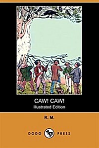 Caw! Caw! (Illustrated Edition) (Dodo Press) (Paperback)