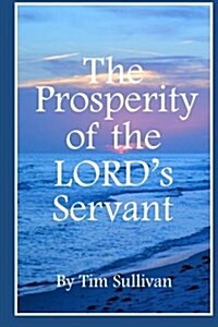 The Prosperity of the Lords Servant (Paperback)