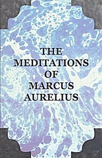 The Meditations of Marcus Aurelius (Paperback)