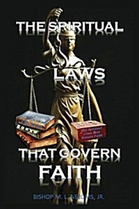 The Spiritual Laws That Govern Faith (Paperback)