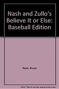 Nash and Zullos Believe It or Else (Paperback)