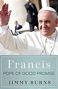 Francis, Pope of Good Promise (Hardcover)