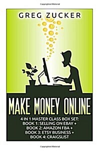 Make Money Online: 4 in 1 Master Class Box Set: Book 1: Selling on Ebay + Book 2: Amazon Fba + Book 3: Etsy Business + Book 4: Craigslist (Paperback)