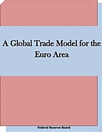 A Global Trade Model for the Euro Area (Paperback)