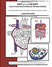 Art of the Heart and Other Anatomical Structures: A Human Anatomy Coloring Book (Paperback)