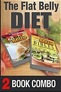 The Flat Belly Bibles Part 2 and On-The-Go Recipes for a Flat Belly: 2 Book Combo (Paperback)
