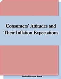 Consumers Attitudes and Their Inflation Expectations (Paperback)