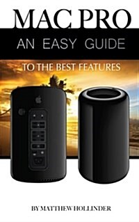 Mac Pro: An Easy Guide to the Best Features (Paperback)