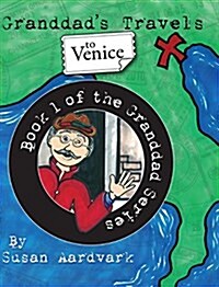 Granddads Travels to Venice [Book 1 of the Granddad Series] (Hardcover)