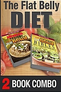 The Flat Belly Bibles Part 2 and Mexican Recipes for a Flat Belly: 2 Book Combo (Paperback)