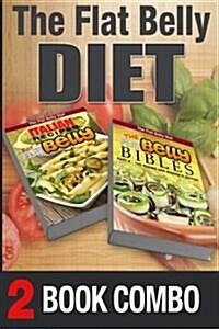 The Flat Belly Bibles Part 2 and Italian Recipes for a Flat Belly: 2 Book Combo (Paperback)