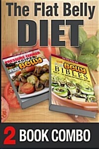 The Flat Belly Bibles Part 2 and Pressure Cooker Recipes for a Flat Belly: 2 Book Combo (Paperback)
