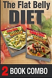 Grilling Recipes for a Flat Belly and Italian Recipes for a Flat Belly: 2 Book Combo (Paperback)