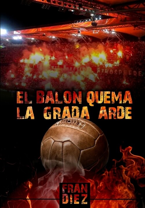 El bal? quema, la grada arde (Paperback)