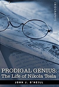 Prodigal Genius: The Life of Nikola Tesla (Hardcover)