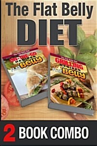 Grilling Recipes for a Flat Belly and On-The-Go Recipes for a Flat Belly: 2 Book Combo (Paperback)