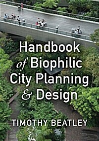 Handbook of Biophilic City Planning & Design (Paperback)