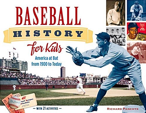 Baseball History for Kids: America at Bat from 1900 to Today, with 19 Activities Volume 53 (Paperback)