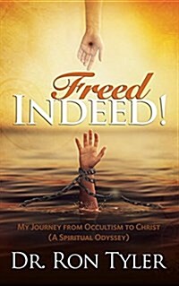 Freed Indeed!: My Journey from Occultism to Christ (a Spiritual Oddysey) (Paperback)