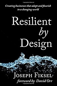 Resilient by Design: Creating Businesses That Adapt and Flourish in a Changing World (Hardcover)