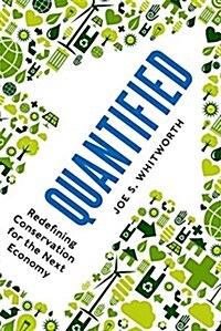 Quantified: Redefining Conservation for the Next Economy (Hardcover)