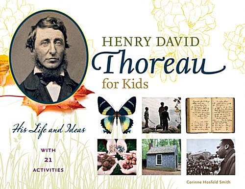 Henry David Thoreau for Kids: His Life and Ideas, with 21 Activities Volume 64 (Paperback)