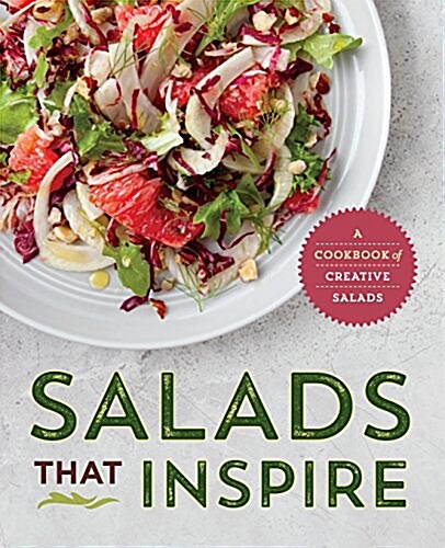 Salads That Inspire: A Cookbook of Creative Salads (Paperback)