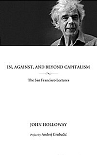 In, Against, and Beyond Capitalism: The San Francisco Lectures (Paperback)