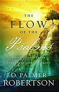 The Flow of the Psalms: Discovering Their Structure and Theology (Paperback)