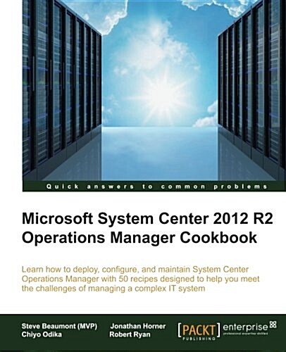 Microsoft System Center 2012 R2 Operations Manager Cookbook (Paperback, ed)