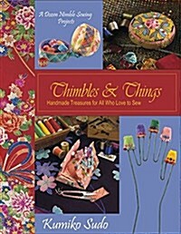 Thimbles & Things: Handmade Treasures for All Who Love to Sew (Paperback)
