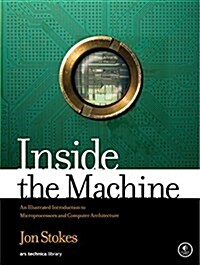 Inside the Machine: An Illustrated Introduction to Microprocessors and Computer Architecture (Paperback)