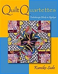 Quilt Quartettes: Kaleidoscope Effects in Applique (Paperback)